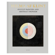 Hilma af Klint: Occult Painter and Abstract Pioneer